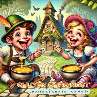 ✨ Cháo Ngọt - Câu Chuyện Phép Màu Về Lời "Cảm Ơn" | Truyện Kể Cho Bé 🌟