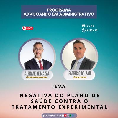 Negativa do Plano de Saúde para Tratamento Experimental (LIVE COMPLETA) | Advogando em Administrativo