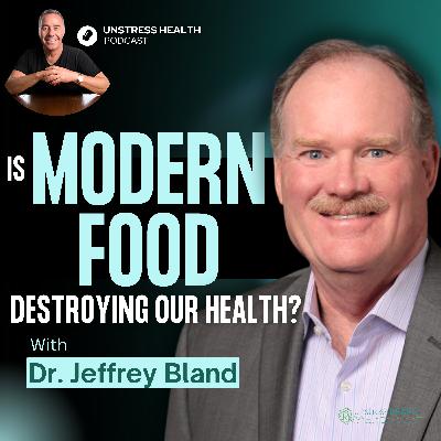 Modern Food, Chronic Disease & Why Functional Medicine Matters Now — Dr Jeffrey Bland