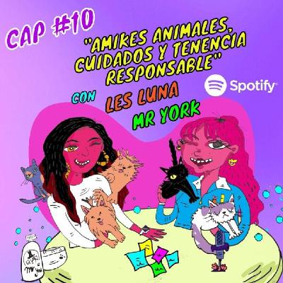 T1 #10: Amikes animales, cuidados y tenencia responsable - Con @lesluna