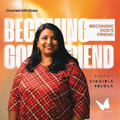 Becoming God's Friend | Pastor Virginia Belola | Crowned with Grace Conference 2025