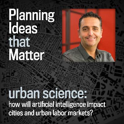 Episode 6 - Planning Ideas that Matter: Urban Science : Albert Saiz