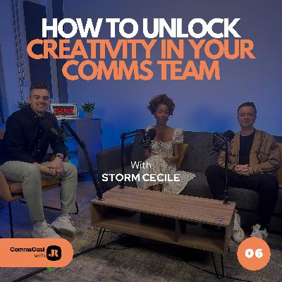 E6: How to unlock creativity in your comms team with Storm Cecile E6: How to unlock creativity in your comms team with Storm Cecile