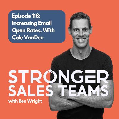 Episode 118: Increasing Email Open Rates, With Cole VanDee Episode 118: Increasing Email Open Rates, With Cole VanDee