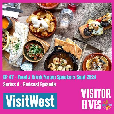EP 47 Visit West Food & Drink Forum Sept 2024 EP 47 Visit West Food & Drink Forum Sept 2024
