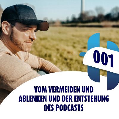 001 - Vom Vermeiden und Ablenken und der Entstehung des Podcasts