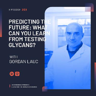 Predicting The Future: What Can You Learn from Testing Glycans? with Gordan Lauc