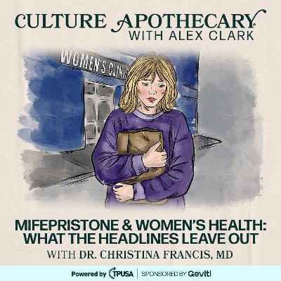 Mifepristone & Women’s Health: What the Headlines Leave Out | Dr. Christina Francis, MD