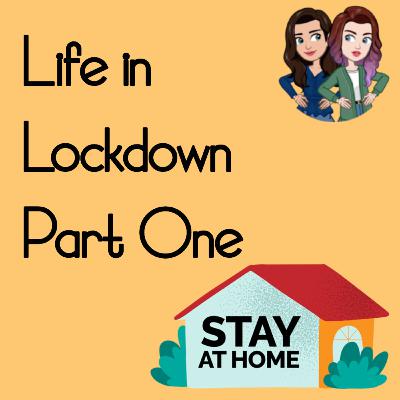 S1E5: Life in Lockdown (Pt1)