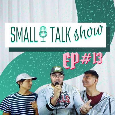 SMALL TALK SHOW EP#13..FT Tamron