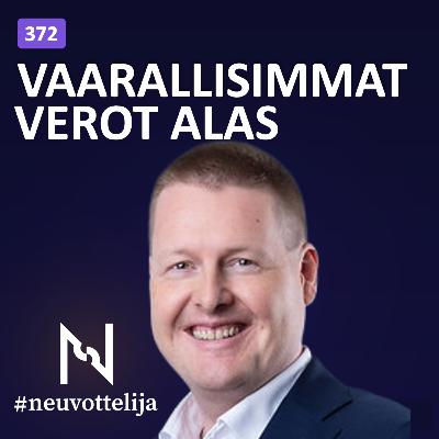 Vaarallisimmat verot alas | Sami Pakarinen | Neuvottelija 372 Vaarallisimmat verot alas | Sami Pakarinen | Neuvottelija 372