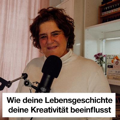 #35 Wie deine Lebensgeschichte deine Kreativität beeinflusst