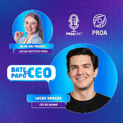 Bate-papo com CEO - Lucas Vargas [Nomad] - T3:E1