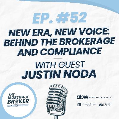 52: New Era, New Voice: Justin Noda on Compliance and Behind the Brokerage