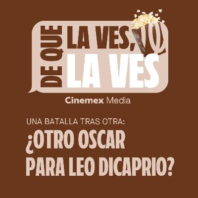 #79. ¿OTRO OSCAR PARA LEO DICAPRIO? | Una Batalla Tras Otra y La Casa de Muñecas de Gabby