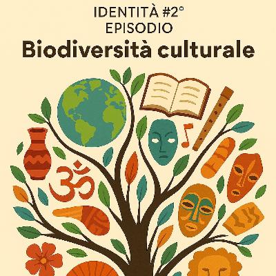 Identità #2° episodio - “Biodiversità culturale”