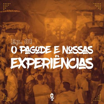 Ep.1 - O pagode e nossas experiências