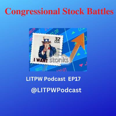 Congressional Stock Battles LITPW 17