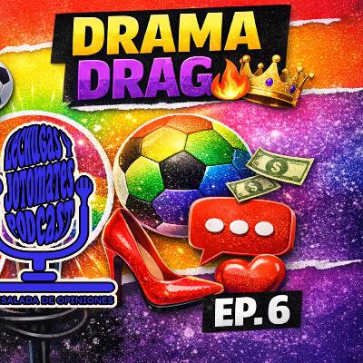 Mundial caro, fútbol con orgullo, amor vs labia y el drama final de La Más Draga | Ep. 6