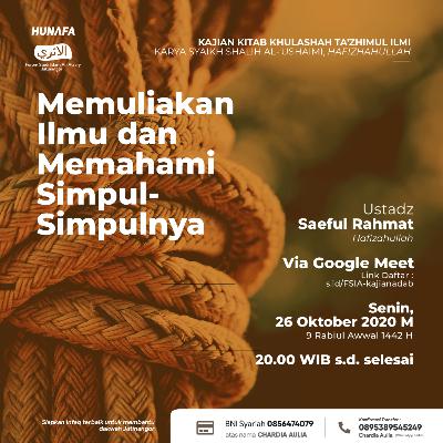 01. MEMULIAKAN ILMU DAN MEMAHAMI SIMPUL SIMPULNYA (Bagian I) | Khulashah Tazhimul 'Ilmi