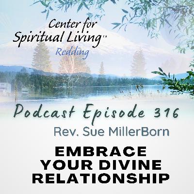 Ep. 316 Embrace Your Divine Relationship - Rev. Sue MillerBorn Ep. 316 Embrace Your Divine Relationship - Rev. Sue MillerBorn