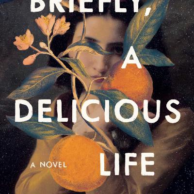Download Briefly, A Delicious Life by Nell Stevens Full Page