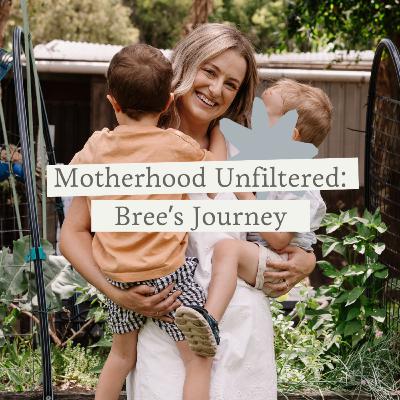 Motherhood, Unfiltered: Bree's Journey