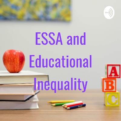 ESSA and Educational Inequality ESSA and Educational Inequality