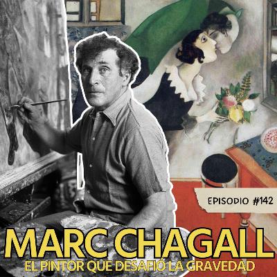 E142: Marc Chagall: El pintor que desafió la gravedad. E142: Marc Chagall: El pintor que desafió la gravedad.