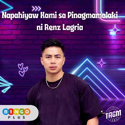 Episode 24 : Napahiyaw Kami sa Pinagmamalaki ni Renz Lagria