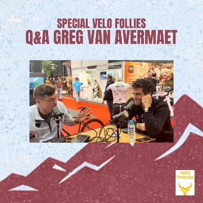 SPECIAL VELOFOLLIES - GREG VAN AVERMAET (Q&A) SPECIAL VELOFOLLIES - GREG VAN AVERMAET (Q&A)