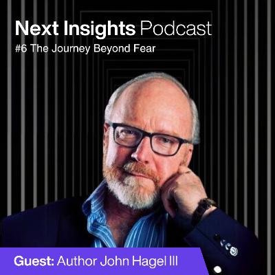 John Hagel: The Journey Beyond Fear