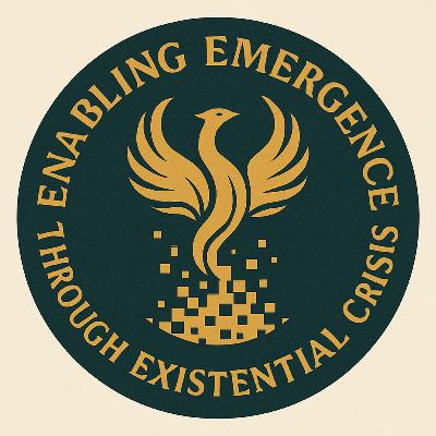 S4: E3: ENABLING EMERGENCE THROUGH EXISTENTIAL CRISIS S4: E3: ENABLING EMERGENCE THROUGH EXISTENTIAL CRISIS