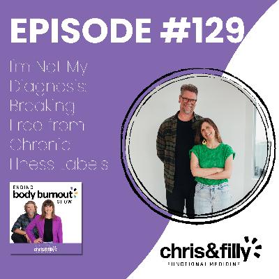 129. I'm Not My Diagnosis: Breaking Free from Chronic Illness Labels