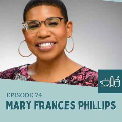 Episode 74: Mary Frances Phillips Works From a Place of Play
