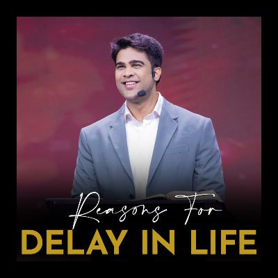 Reasons For Delay In Life Reasons For Delay In Life