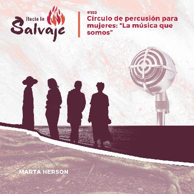 153. Círculo de percusión para mujeres: “La música que somos”. Una escapada para volver al latido común