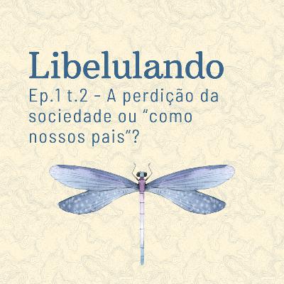 A perdição da sociedade ou "como nossos pais"? A perdição da sociedade ou "como nossos pais"?