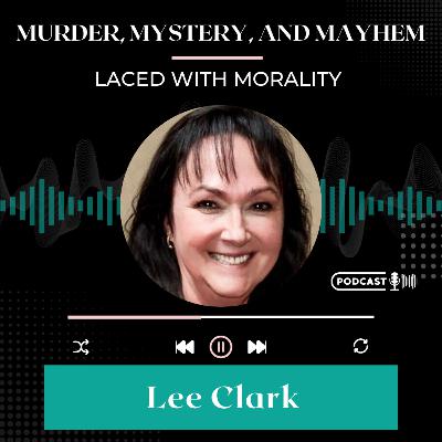 Lee Clark—Shares Insights on the Art of Mystery Lee Clark—Shares Insights on the Art of Mystery