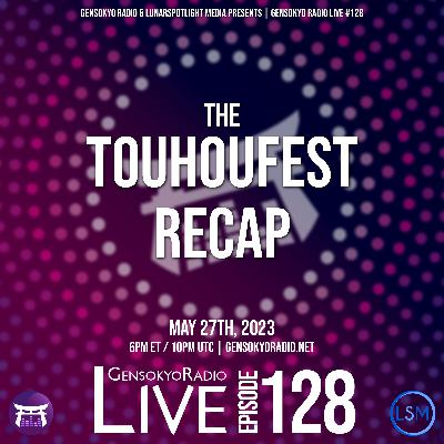 Gensokyo Radio Live #128: The TouhouFest Recap Gensokyo Radio Live #128: The TouhouFest Recap