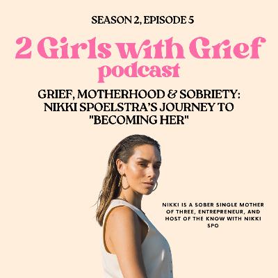 Grief, Motherhood & Sobriety: Nikki Spoelstra’s Journey to "Becoming Her"