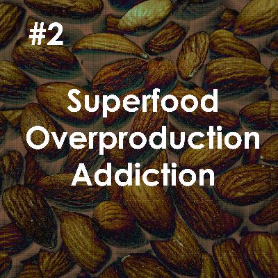 #2 Superfood, Overproduction, Addiction w/ Emily Reisman #2 Superfood, Overproduction, Addiction w/ Emily Reisman