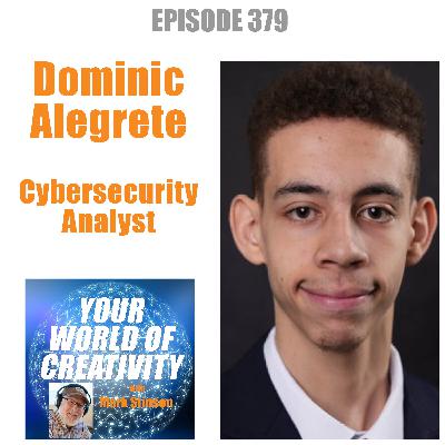 Dominic Alegrete, Creative Journey into Cybersecurity Dominic Alegrete, Creative Journey into Cybersecurity