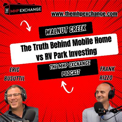 The MHP Exchange Podcast Eps 6. Walnut Creek - The Truth Behind Rv Vs Mobile Homes Parks. The MHP Exchange Podcast Eps 6. Walnut Creek - The Truth Behind Rv Vs Mobile Homes Parks.