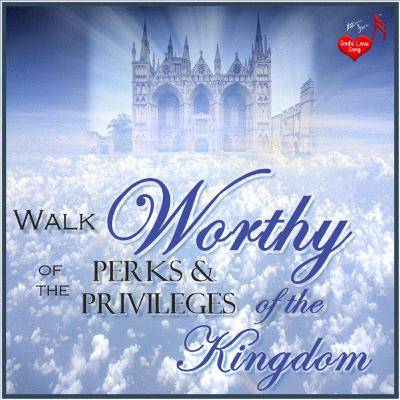 [AUDIO] Walk Worthy of the Perks & Privileges of the Kingdom | GLSM