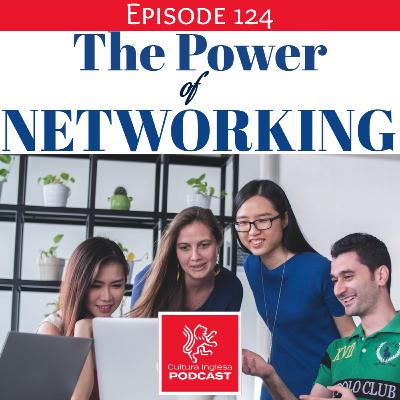 124 - The Power of Networking