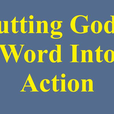 Putting God's Word Into Action