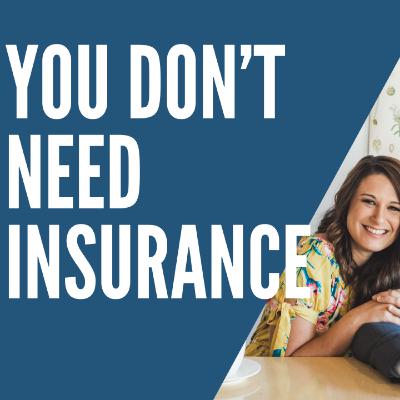 #5 You Don't Need Insurance?