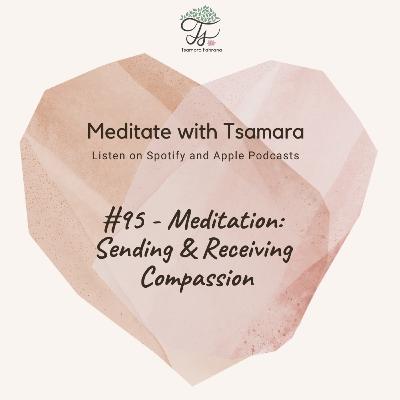 #95 - Meditation: Sending & Receiving Compassion