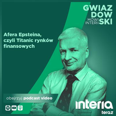 Gwiazdowski mówi Interii: Afera Epsteina, czyli Titanic rynków finansowych Gwiazdowski mówi Interii: Afera Epsteina, czyli Titanic rynków finansowych